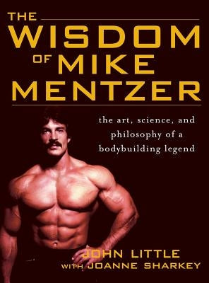 Wisdom of Mike Mentzer by Little, John