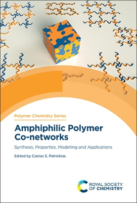 Amphiphilic Polymer Co-Networks: Synthesis, Properties, Modelling and Applications by Patrickios, Costas S.