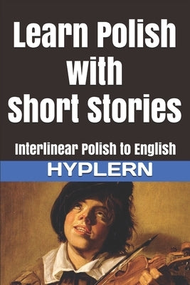 Learn Polish with Short Stories: Interlinear Polish to English by Hyplern, Bermuda Word