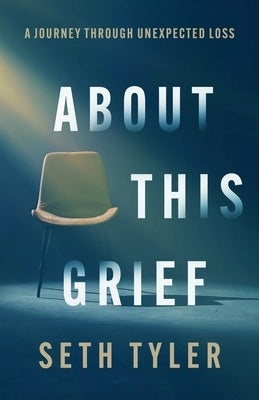 About This Grief: A Journey Through Unexpected Loss Paperback Brookstone Publishing Group