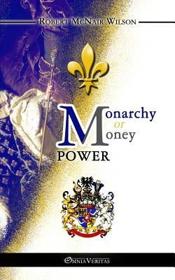 Paperback titled "Monarchy or Money Power" by Omnia Veritas Ltd, featuring a cover with symbolic imagery on the front.