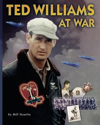 Ted Williams At War by Nowlin, Bill