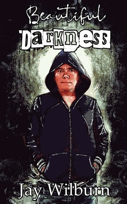 Beautiful Darkness by Wilburn, Jay