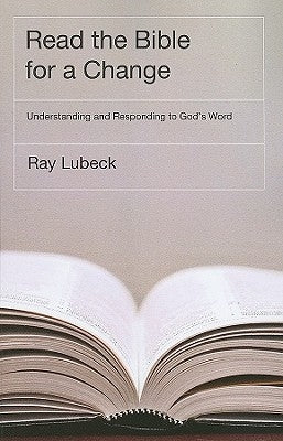 Read the Bible for a Change: Understanding and Responding to God's Word Paperback Wipf & Stock Publishers