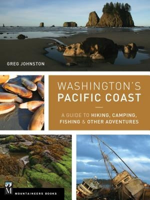 Washington's Pacific Coast: A Guide to Hiking, Camping, Fishing & Other Adventures Paperback Mountaineers Books