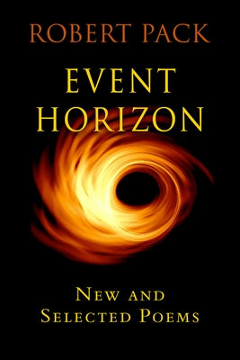 Event Horizon: New and Selected Later Poems by Pack, Robert