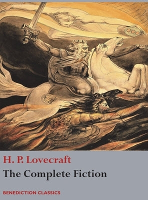 The Complete Fiction of H. P. Lovecraft by Lovecraft, H. P.