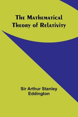 The Mathematical Theory of Relativity Paperback Alpha Edition