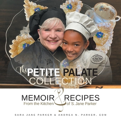 The Petite Palate Collection: Memoir and Recipes from the Kitchen of S. Jane Parker by Parker, Sara Jane