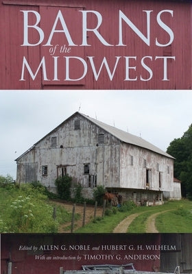 Barns of the Midwest by Noble, Allen G.