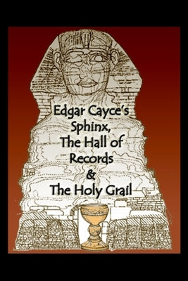 Edgar Cayce's Sphinx, the Hall of Records & the Holy Grail Paperback Bunker Pressler Books
