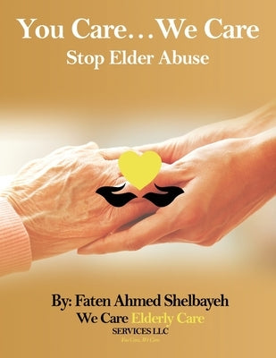 You Care, We Care: (Stop Elder Abuse) Paperback Faten Shelbayeh