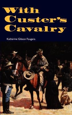 With Custer's Cavalry Paperback Bison Books