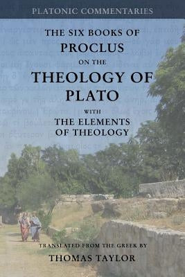 Proclus: On the Theology of Plato: with The Elements of Theology [two volumes in one] Paperback Createspace Independent Publishing Platform