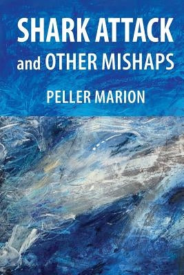 Shark Attack and Other Mishaps by Marion, Peller