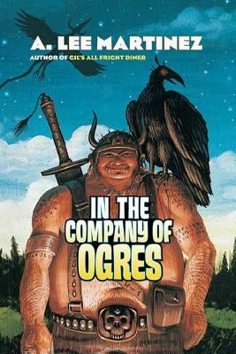 In the Company of Ogres by Martinez, A. Lee