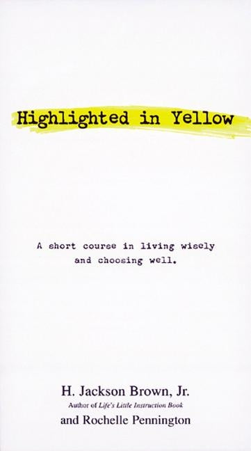 Highlighted in Yellow: A Short Course in Living Wisely and Choosing Well Paperback Thomas Nelson