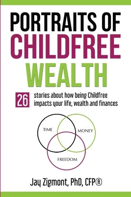 Portraits of Childfree Wealth by Zigmont, Jay