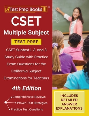 CSET Multiple Subject Test Prep: CSET Subtest 1, 2, and 3 Study Guide with Practice Exam Questions for the California Subject Examinations for Teacher by Tpb Publishing