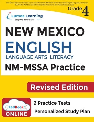 New Mexico Measures of Student Success and Achievement (NM-MSSA) Test Practice: Grade 4 English Language Arts Literacy (ELA) Practice Workbook and Ful Paperback Lumos Information Services, LLC