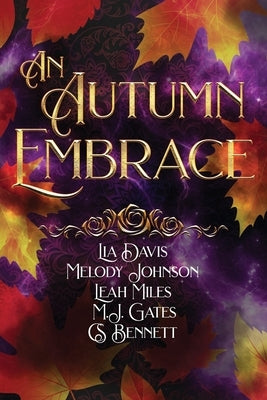 An Autumn Embrace: A Collection of Forced Proximity Romances Paperback Independently Published