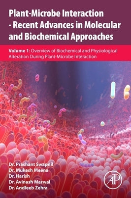 Plant-Microbe Interaction - Recent Advances in Molecular and Biochemical Approaches: Volume 1: Overview of Biochemical and Physiological Alteration Du Paperback Academic Press