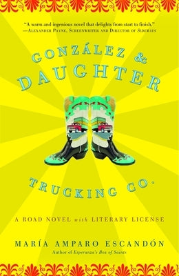 Gonzalez and Daughter Trucking Co.: A Road Novel with Literary License by Escandón, María Amparo
