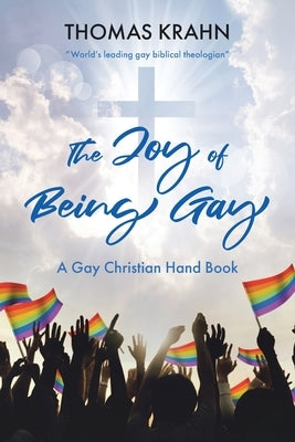 The Joy of Being Gay: A Gay Christian Hand Book Paperback Christian Faith