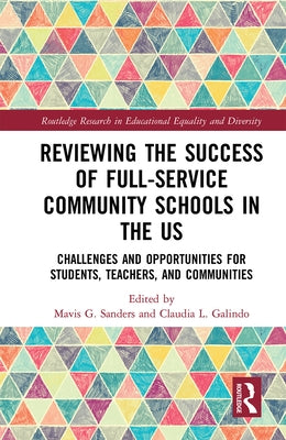 Reviewing the Success of Full-Service Community Schools in the Us: Challenges and Opportunities for Students, Teachers, and Communities by G. Sanders, Mavis