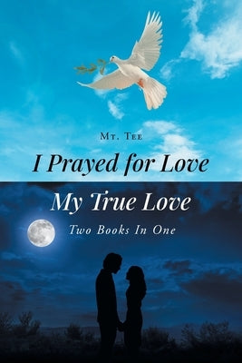 I Prayed for Love-My True Love: Two Books In One Paperback Newman Springs