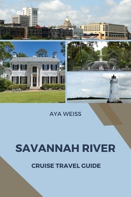 Savannah River Cruise Travel Guide by Weiss, Aya