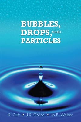 Bubbles, Drops, and Particles by Clift, Roland