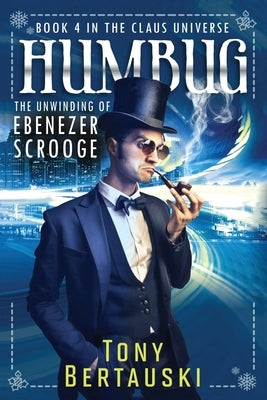 Humbug: The Unwinding of Ebenezer Scrooge Paperback Tony Bertauski
