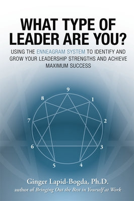 What Type of Leader Are You?: Using the Enneagram System to Identify and Grow Your Leadership Strenghts and Achieve Maximum Succes McGraw-Hill Companies