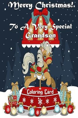 Merry Christmas To A Very Special Grandson! (Coloring Card): Holiday Messages, Christmas Animals, Coloring for Young Children Paperback Createspace Independent Publishing Platform