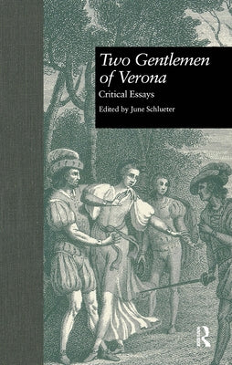 Two Gentlemen of Verona: Critical Essays by Schlueter, June