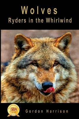 Wolves: Ryders in the Whirlwind by Harrison, Gordon James