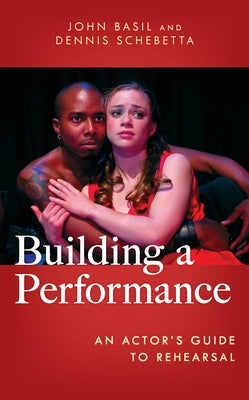 Building a Performance: An Actor's Guide to Rehearsal Paperback Rowman & Littlefield Publishers