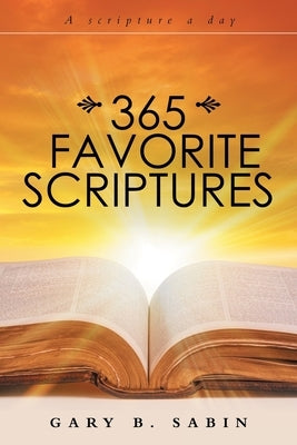 365 Favorite Scriptures by Sabin, Gary B.
