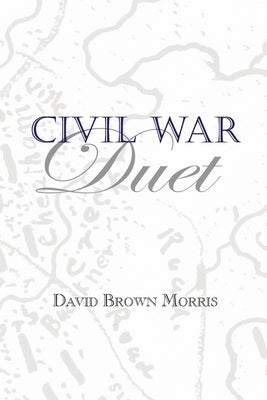 Civil War Duet Paperback David B Morris