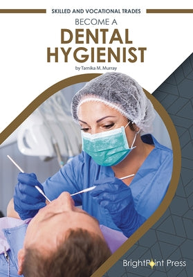 Become a Dental Hygienist by Murray, Tamika M.
