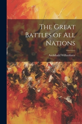 The Great Battles of all Nations Paperback Legare Street Press