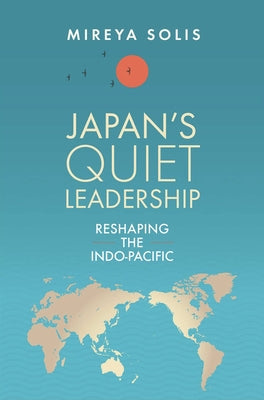 Japan's Quiet Leadership: Reshaping the Indo-Pacific Paperback Brookings Institution Press