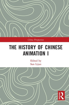 The History of Chinese Animation I by Sun, Lijun