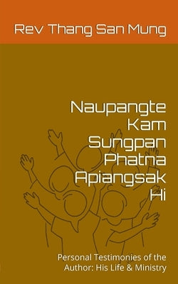 Naupangte Kam Sungpan Phatna Apiangsak Hi by Mung, Thang San