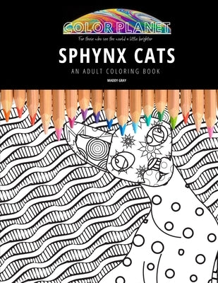 Sphynx Cats: AN ADULT COLORING BOOK: An Awesome Coloring Book For Adults Paperback Independently Published