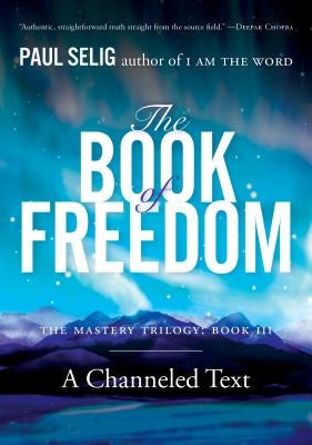 The Book of Freedom by Selig, Paul