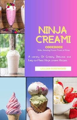 The Ninja Creami Cookbook: A variety of Creamy, Delicious, and Easy-to-Make Ninja Creami Recipes Paperback Independently Published