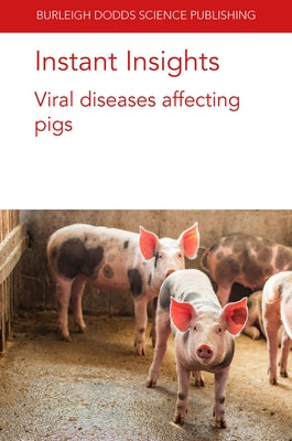Instant Insights: Viral Diseases Affecting Pigs Paperback Burleigh Dodds Science Publishing Ltd