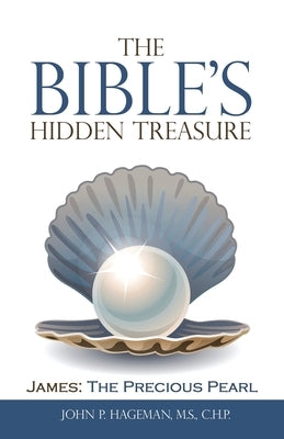 The Bible's Hidden Treasure: James: the Precious Pearl Paperback WestBow Press